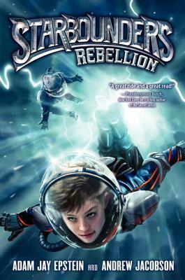 Starbounders #2: Rebellion by Andrew Jacobson, Adam Jay Epstein