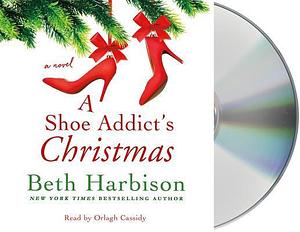 A Shoe Addict's Christmas: A Novel by Beth Harbison, Beth Harbison