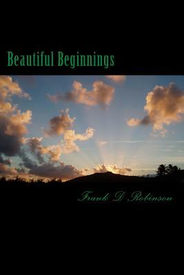 Beautiful Beginnings by Frank D. Robinson