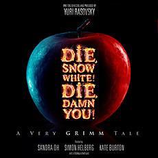 Die, Snow White! Die, Damn You! A Very Grimm Tale by Simon Helberg, Yuri Rasovsky