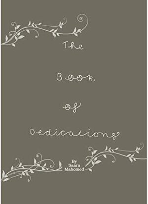 Book of Dedications by Saara Mahomed