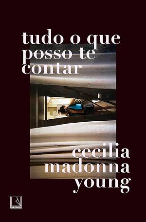 Tudo o que posso te contar by Cecilia Madonna Young