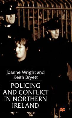 Policing and Conflict in Northern Ireland by J. Wright