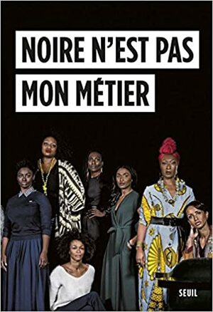 Noire n'est pas mon metier by Aïssa Maïga