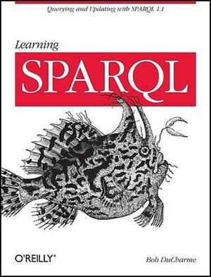 Learning SPARQL by Bob DuCharme