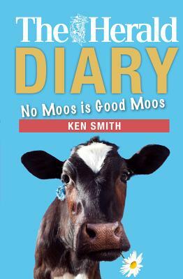 The Herald Diary 2018: No Moos Is Good Moos by Ken Smith