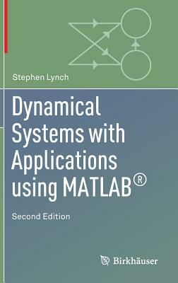 Dynamical Systems with Applications Using Matlab(r) by Stephen Lynch