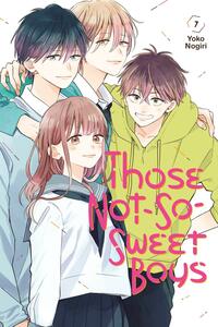 Those Not-So-Sweet Boys, Vol. 7 by Yoko Nogiri