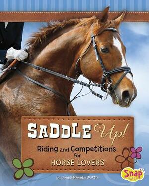 Saddle Up!: Riding and Competitions for Horse Lovers by Donna Bowman Bratton