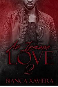An Insane Love 2 by Bianca Xaviera