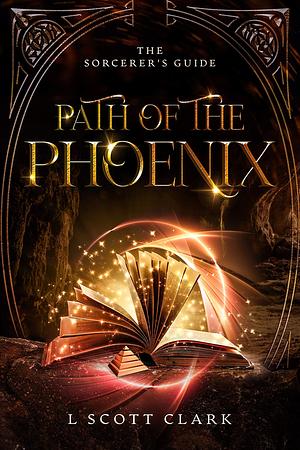 Path of the Phoenix: by L. Scott Clark, L. Scott Clark