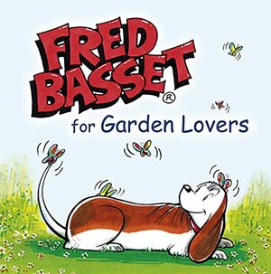 Fred Basset for Garden Lovers by Alex Graham