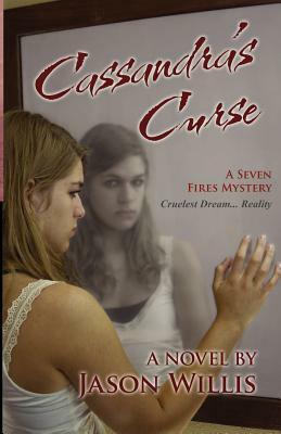 Cassandra's Curse: A Seven Fires Mystery by Jason Willis