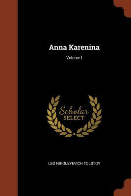 Anna Karenina; Volume I by Leo Tolstoy
