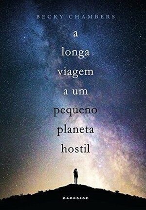 A longa viagem a um pequeno planeta hostil by Becky Chambers