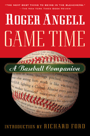 Game Time: A Baseball Companion by Steve Kettmann, Richard Ford, Roger Angell