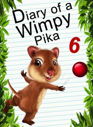 Diary Of A Wimpy Pika 6: Catch The Legendary Creatures (Animal Diary, #16) by Red Smith