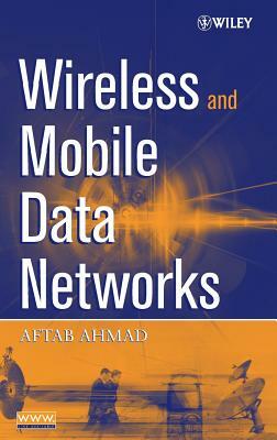 Wireless Mobile Data Networks by Aftab Ahmad