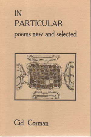 In Particular: Poems New And Selected by Cid Corman