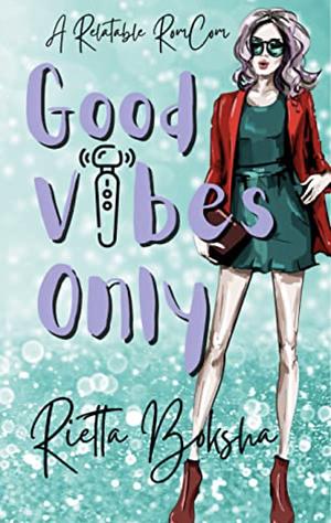 Good Vibes Only by Rietta Boksha