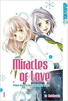 Miracles of love - Nimm dein Schicksal in die Hand, Band 1 by Io Sakisaka