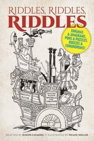 Riddles, Riddles, Riddles: Enigmas and Anagrams, Puns and Puzzles, Quizzes and Conundrums! by Joseph Leeming, Shane Miller