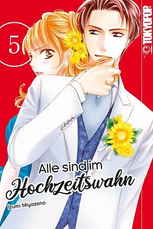 Alle sind im Hochzeitswahn, Band 5 by Izumi Miyazono