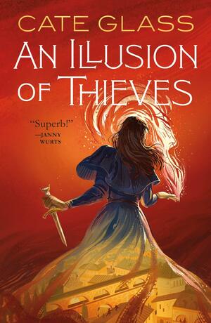 An Illusion of Thieves by Cate Glass