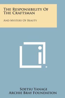 The Responsibility Of The Craftsman: And Mystery Of Beauty by Soetsu Yanagi