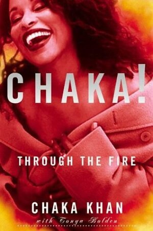 Chaka! Through the Fire by Chaka Khan, Tonya Bolden
