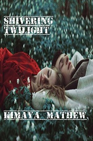 Shivering Twilight by Kimaya Mathew