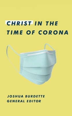 Christ in the Time of Corona: Stories of Faith, Hope, and Love by Mike Khandjian, Sarah Viggiano Wright, Brittany Smith