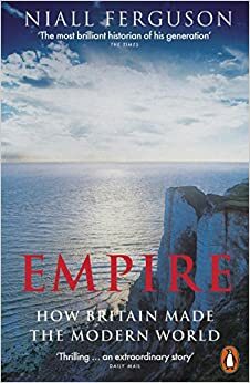 Empire: How Britain Made the Modern World by Niall Ferguson