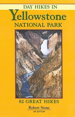 Day Hikes in Yellowstone National Park by Robert Stone