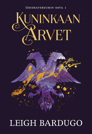 Kuninkaan arvet by Leigh Bardugo