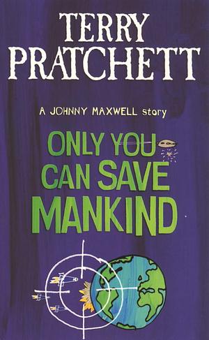 Only You Can Save Mankind by Terry Pratchett