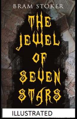 The Jewel of Seven Stars Illustrated by Bram Stoker