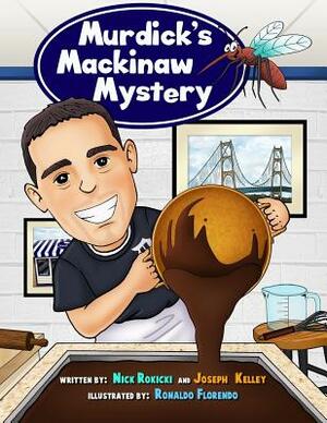 Murdick's Mackinaw Mystery: Michigan Family Traditions and Landmarks by Joseph Kelley, Nick Rokicki