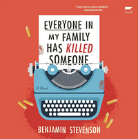 Everyone in My Family Has Killed Someone by Benjamin Stevenson