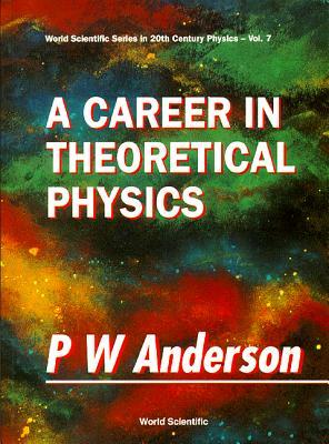 A Career in Theoretical Physics: Series in 20th Century Physics by 