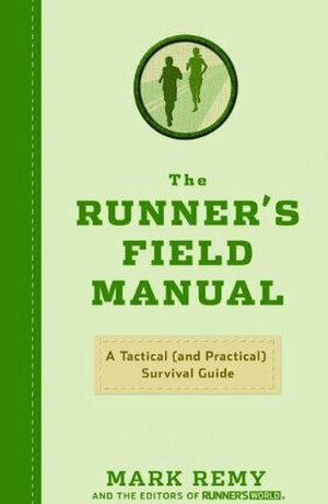 The Runner's Field Manual: A Tactical (and Practical) Survival Guide by Mark Remy