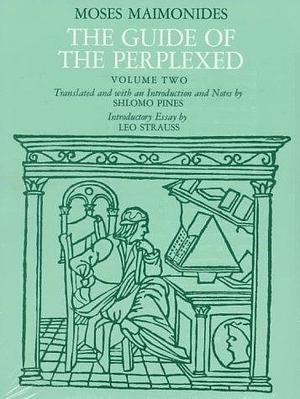 The Guide of the Perplexed, Vol. 2 by Shlomo Pines, Maimonides