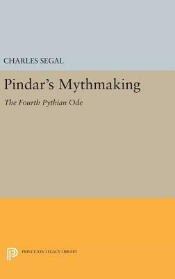 Pindar's Mythmaking: The Fourth Pythian Ode by Charles Segal