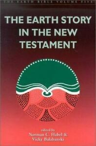 The Earth Story in the New Testament by Norman C. Habel