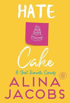 Hate Cake by Alina Jacobs