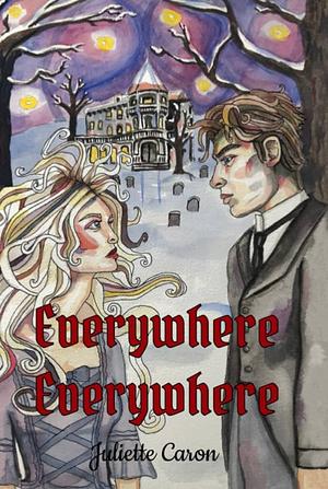 Everywhere, Everywhere  by Juliette Caron