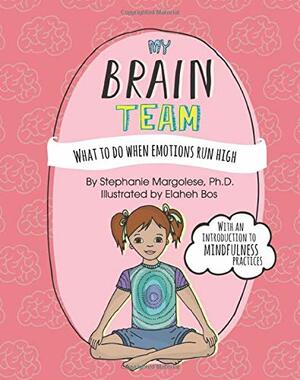 My Brain Team: What To Do When Emotions Run High by Dr. Stephanie Margolese