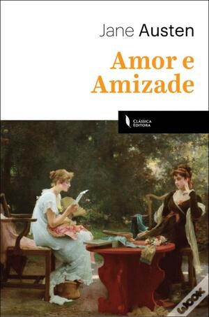 Amor e Amizade by Jane Austen