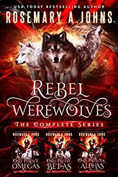 Rebel Werewolves: Complete Wolf Shifters Collection by Rosemary A. Johns