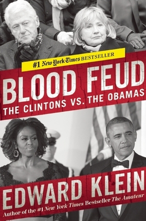 Blood Feud: The Clintons vs. the Obamas by Edward Klein